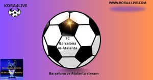 European champions Barcelona will face Italian team Atalanta