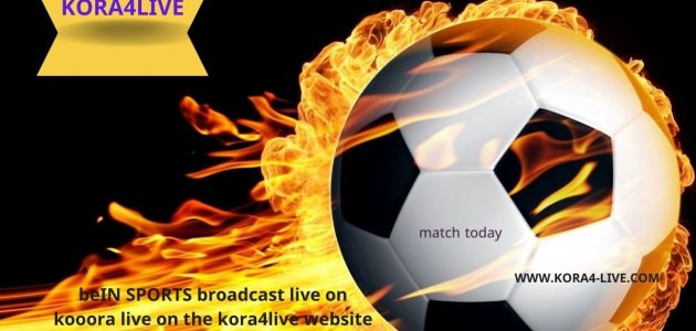 beIN SPORTS بث مباشرً عبر kooora live على موقع kora4live