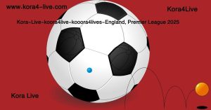 Kora-Live-kora4live-kooora4lives-England-Premier-League-2025