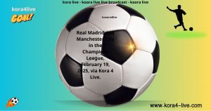 Real-Madrid-and-Manchester-City-in-the-Champions-League-February-19-2025-via-Kora-4-Live